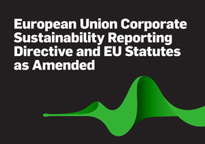 European Union Corporate Sustainability Reporting Directive and EU Statutes as Amended